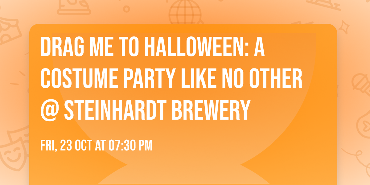 DRAG ME TO HALLOWEEN: A  Costume Party Like No Other @ Steinhardt Brewery