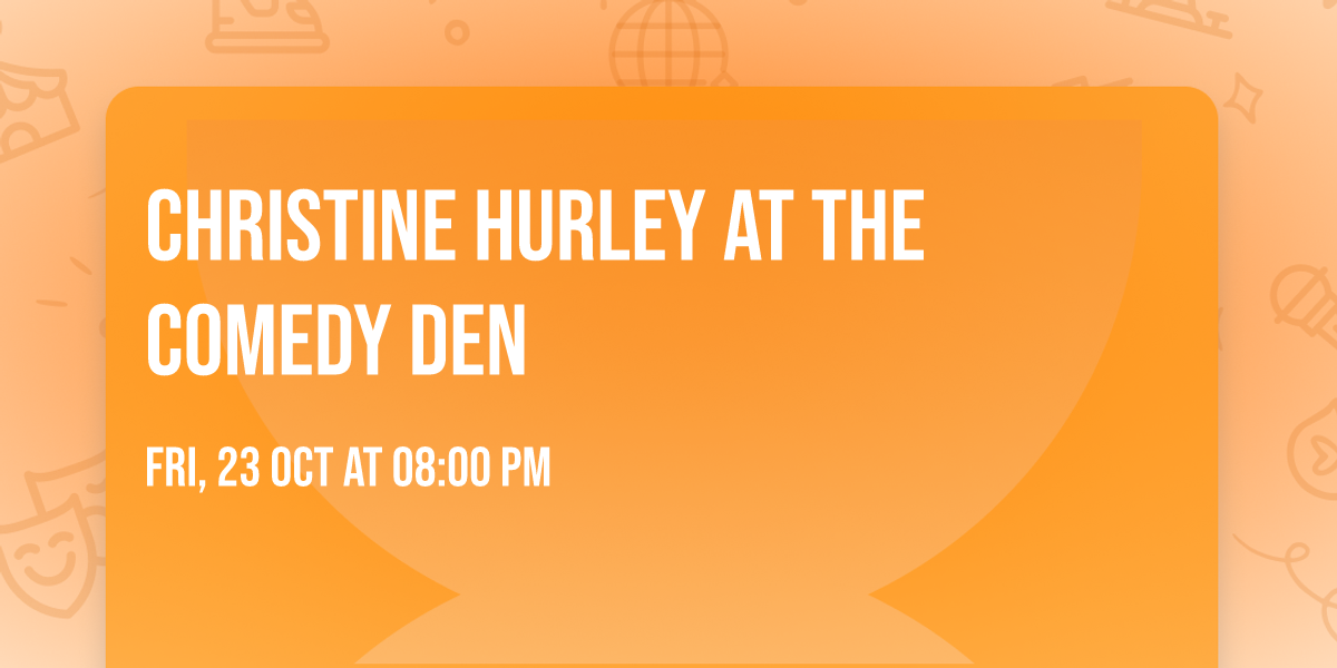 Christine Hurley at The Comedy Den