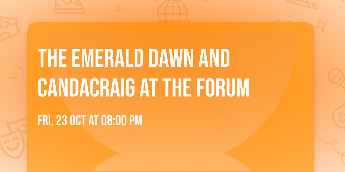 The Emerald Dawn and Candacraig at The Forum