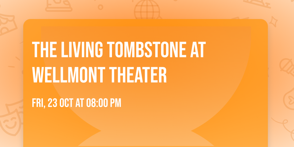 The Living Tombstone at Wellmont Theater
