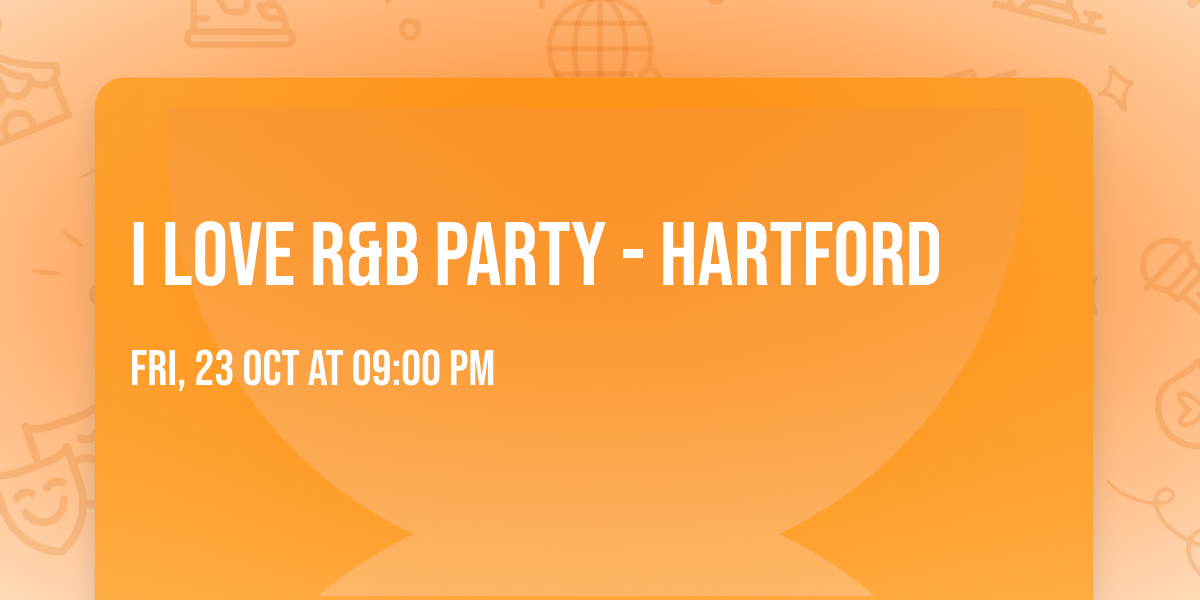I Love R&B Party - Hartford