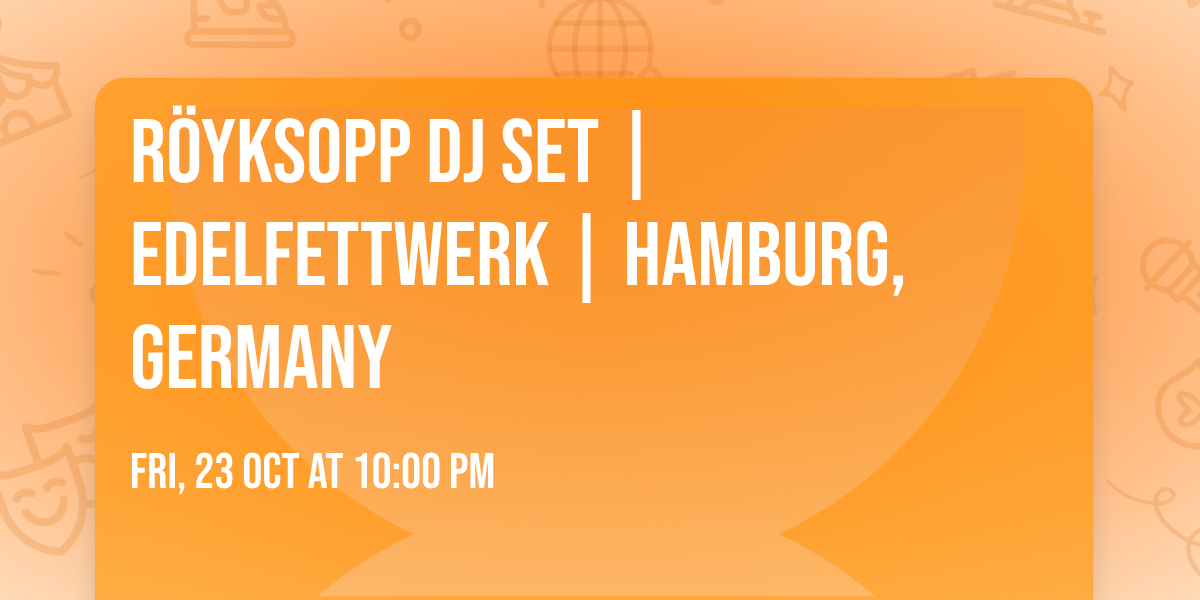 R\u00f6yksopp DJ SET | Edelfettwerk | Hamburg, Germany