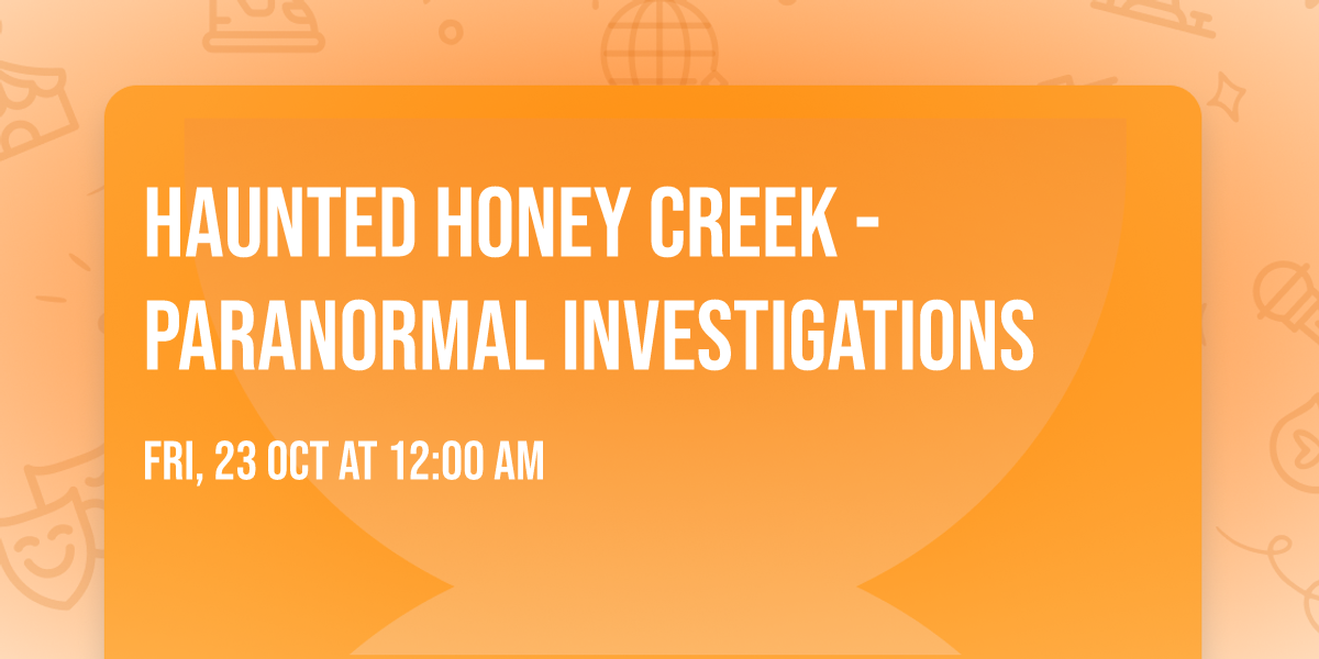 Haunted Honey Creek - Paranormal Investigations