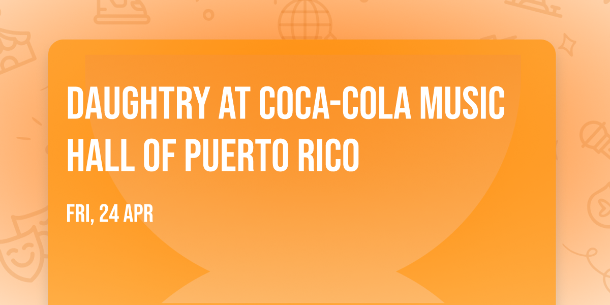 Daughtry at Coca-Cola Music Hall of Puerto Rico