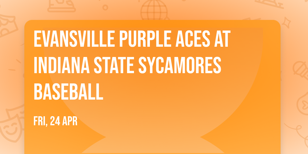 Evansville Purple Aces at Indiana State Sycamores Baseball