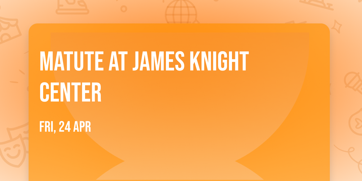 Matute at James Knight Center