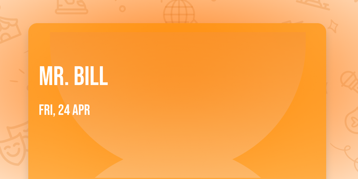 Mr. Bill