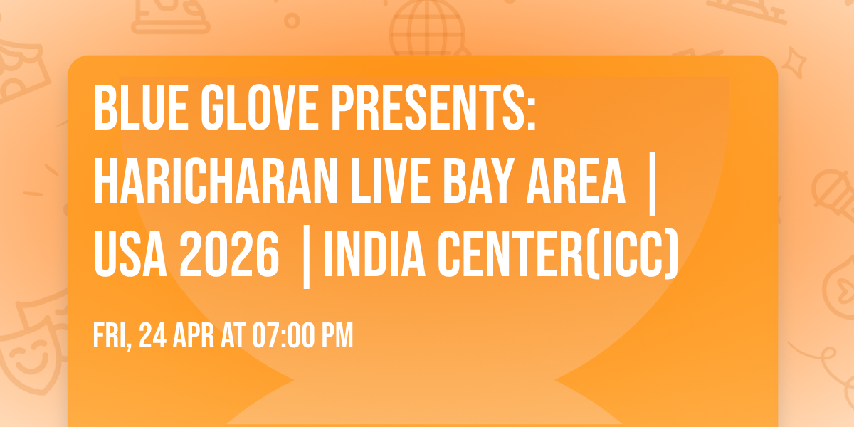 Blue Glove Presents: HARICHARAN LIVE BAY AREA | USA 2026 |India Center(ICC)