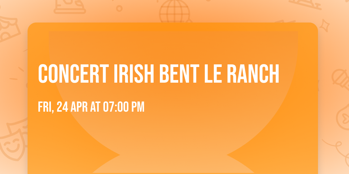 Concert irish bent Le Ranch