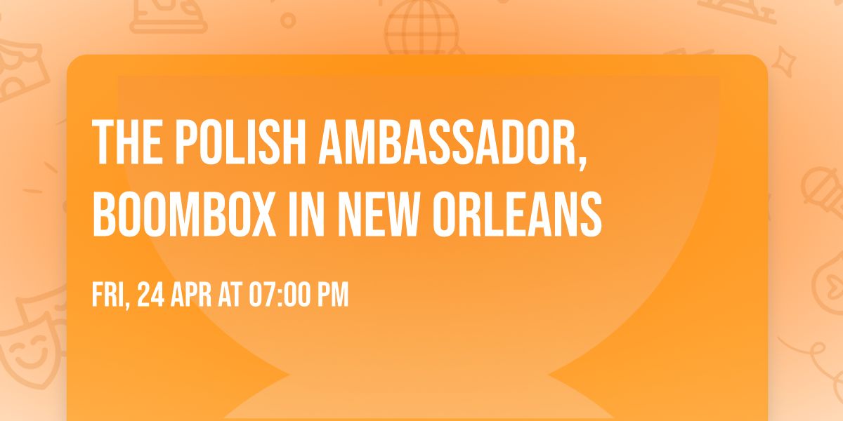 The Polish Ambassador, BoomBox in New Orleans
