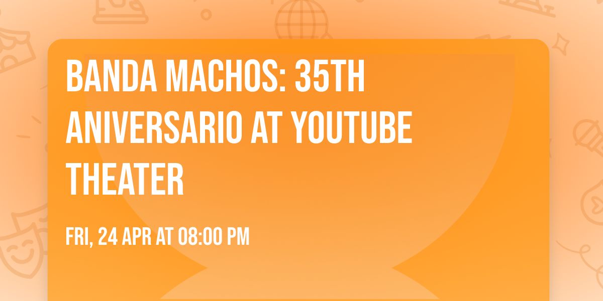 Banda Machos: 35th Aniversario at YouTube Theater