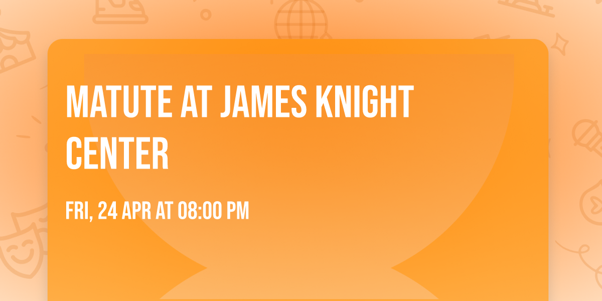 Matute at James Knight Center