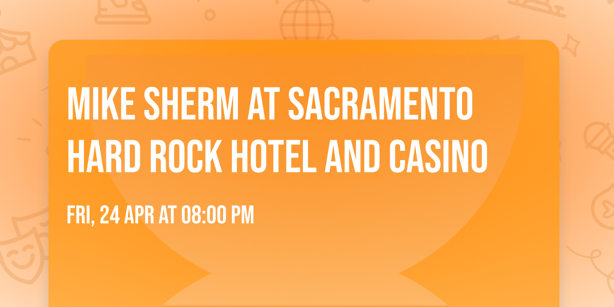 Mike Sherm at Sacramento Hard Rock Hotel and Casino