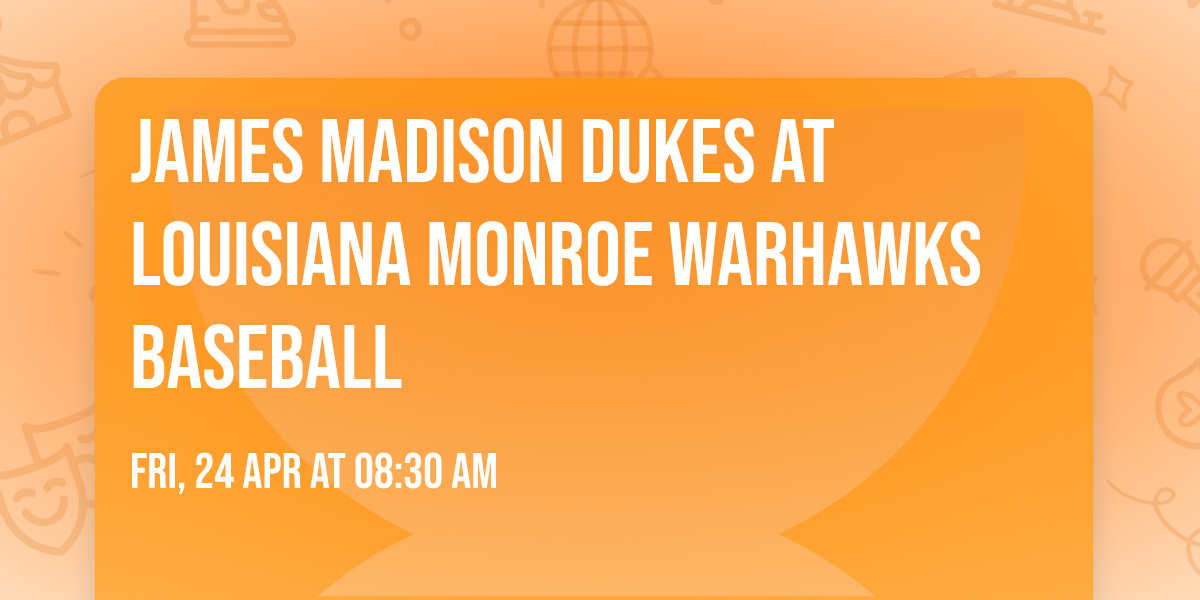 James Madison Dukes at Louisiana Monroe Warhawks Baseball