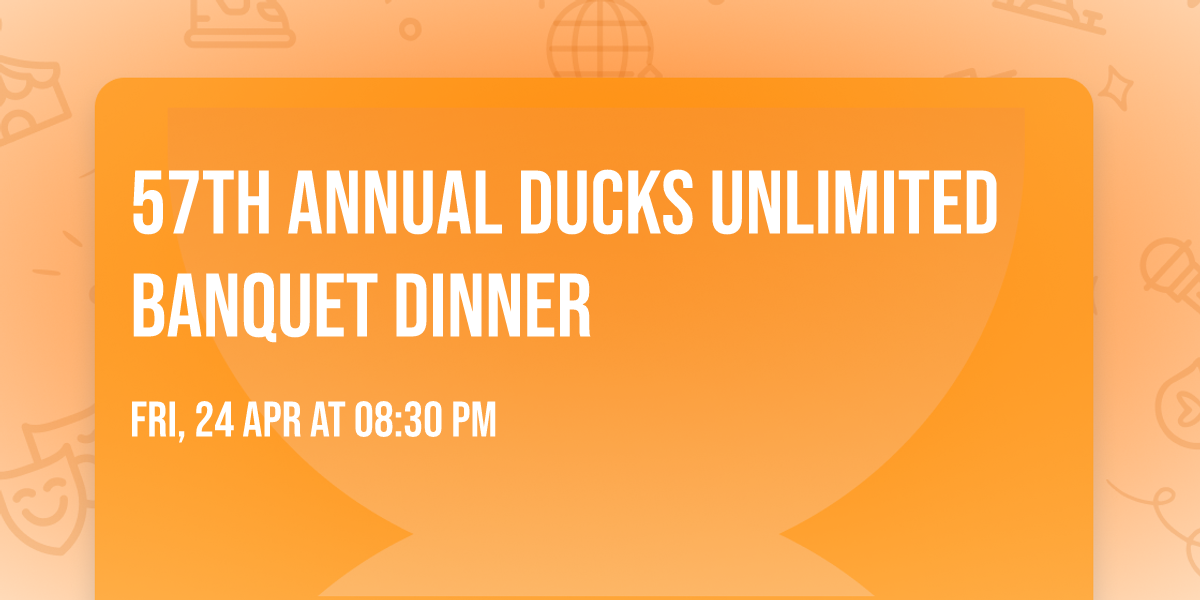 57th annual Ducks Unlimited banquet dinner 