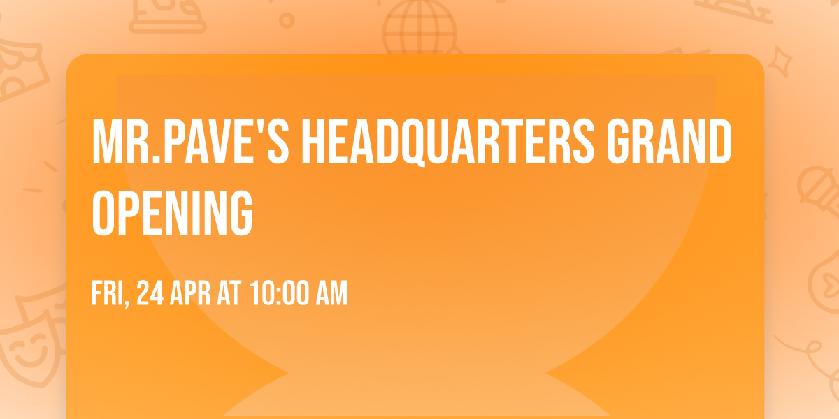 Mr.Pave's Headquarters Grand Opening