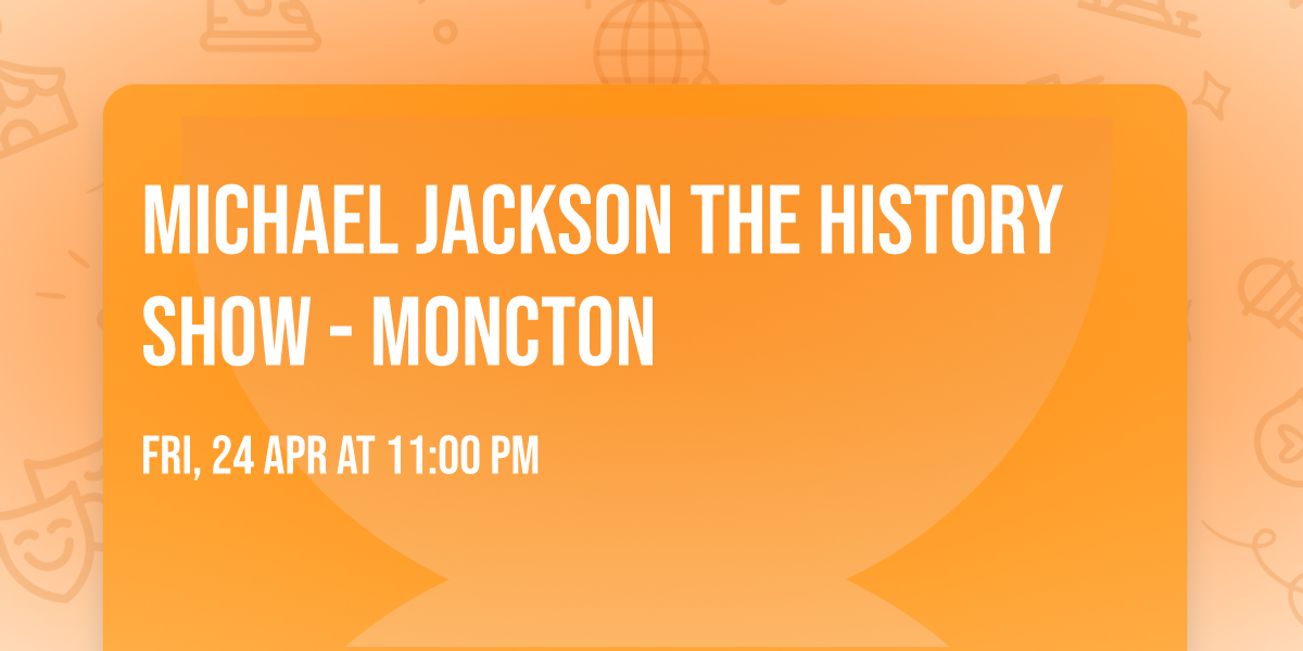 Michael Jackson the History Show - Moncton