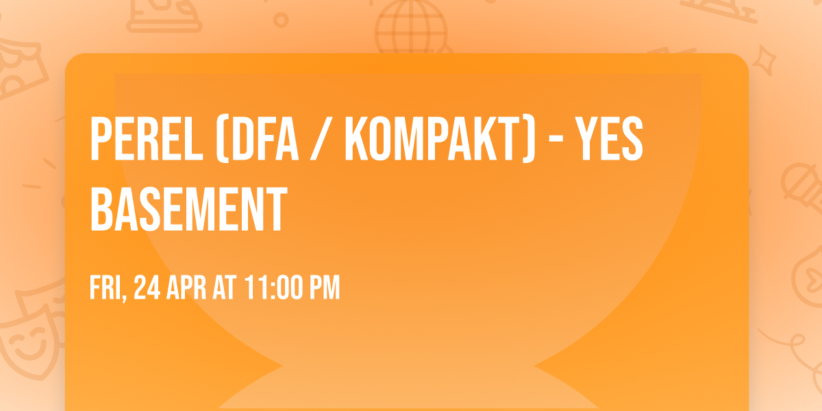 PEREL (DFA \/ Kompakt) -  Yes Basement