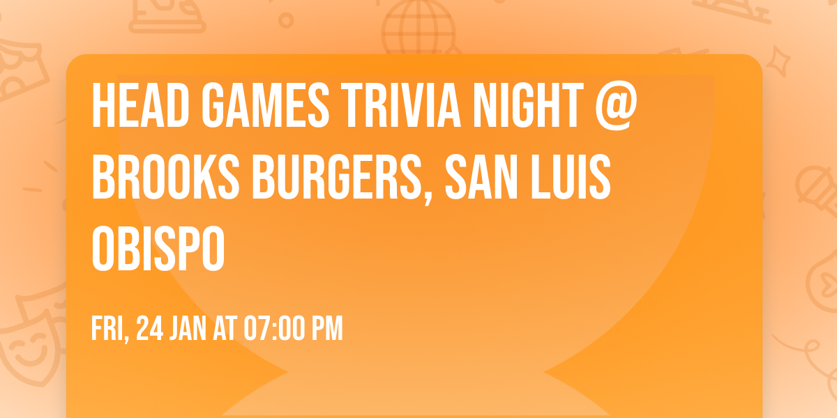 Head Games Trivia Night @ Brooks Burgers, San Luis Obispo