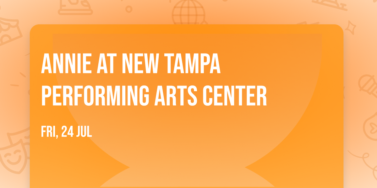 Annie at New Tampa Performing Arts Center