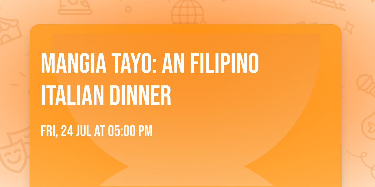 Mangia Tayo: An Filipino Italian Dinner