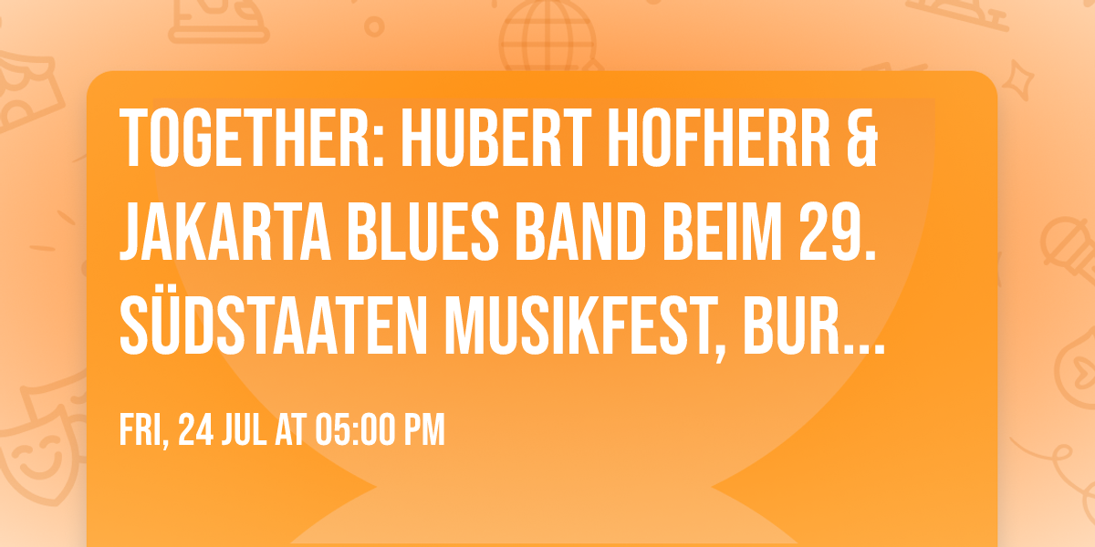 Together: Hubert Hofherr & Jakarta Blues Band beim 29. S\u00fcdstaaten Musikfest, Burglengenfeld