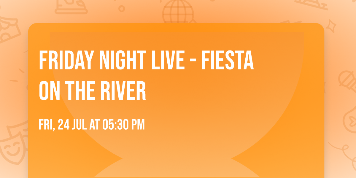 Friday Night Live - Fiesta on the River