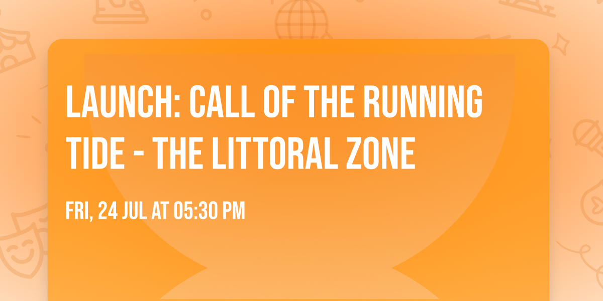 Launch: Call of the Running Tide - The Littoral Zone 
