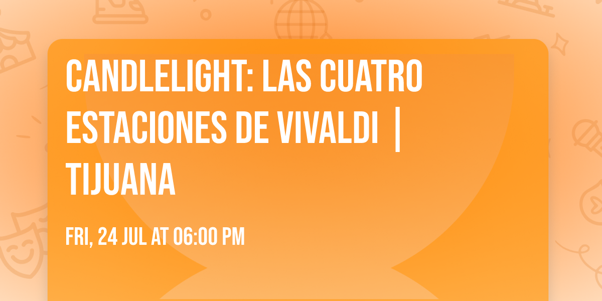 Candlelight: Las Cuatro Estaciones de Vivaldi | Tijuana