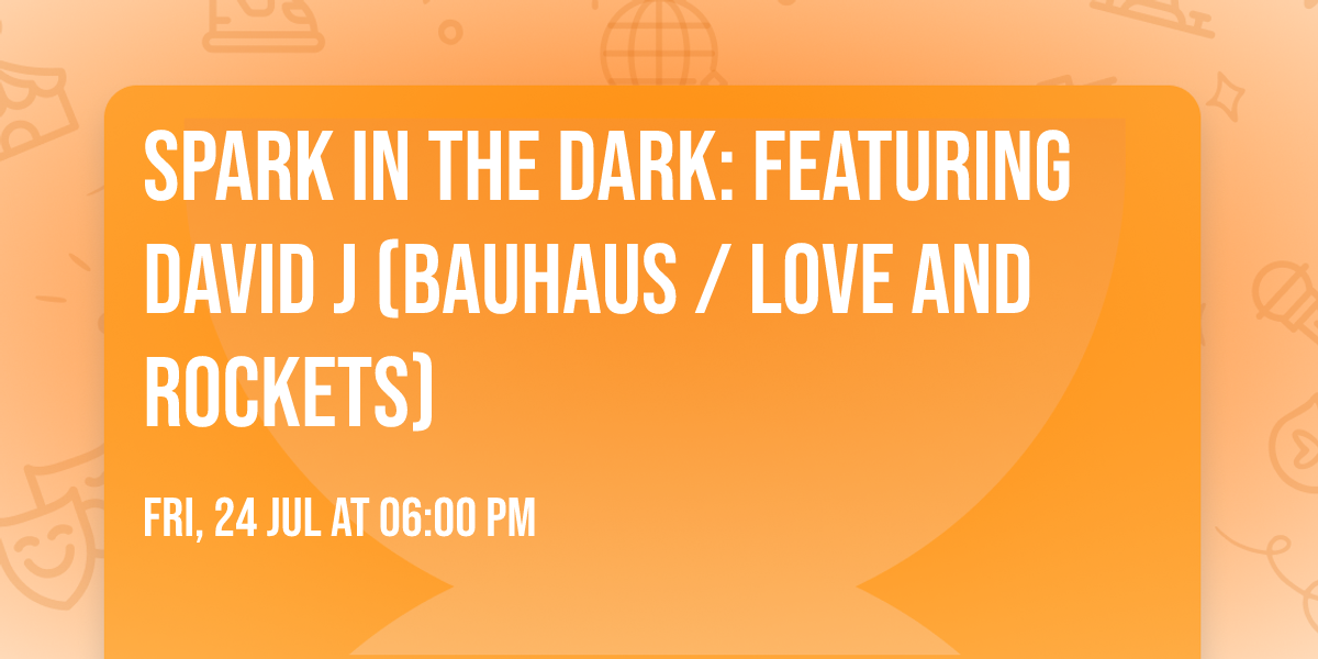Spark in the Dark: Featuring David J (Bauhaus \/ Love and Rockets)