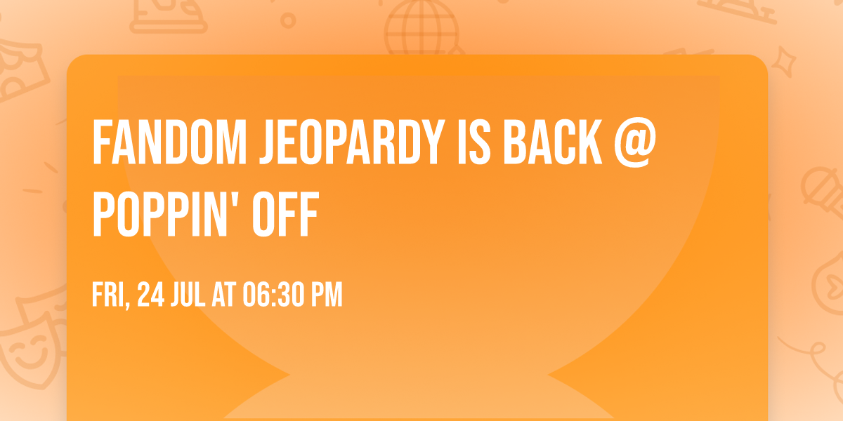 Fandom Jeopardy is back @ Poppin' Off