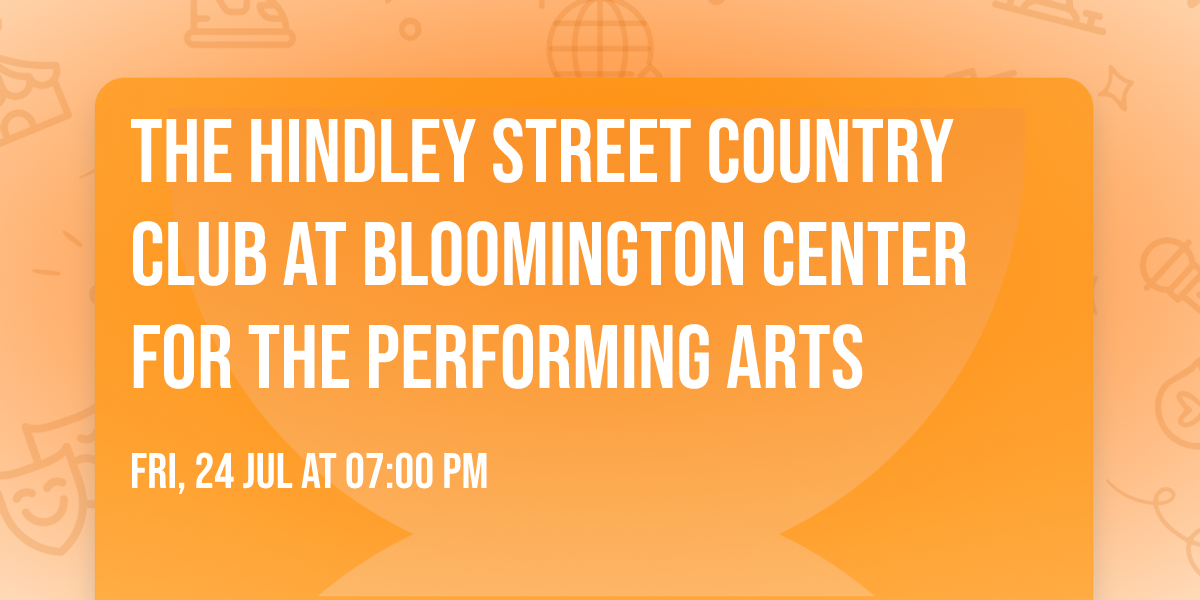 The Hindley Street Country Club at Bloomington Center for the Performing Arts