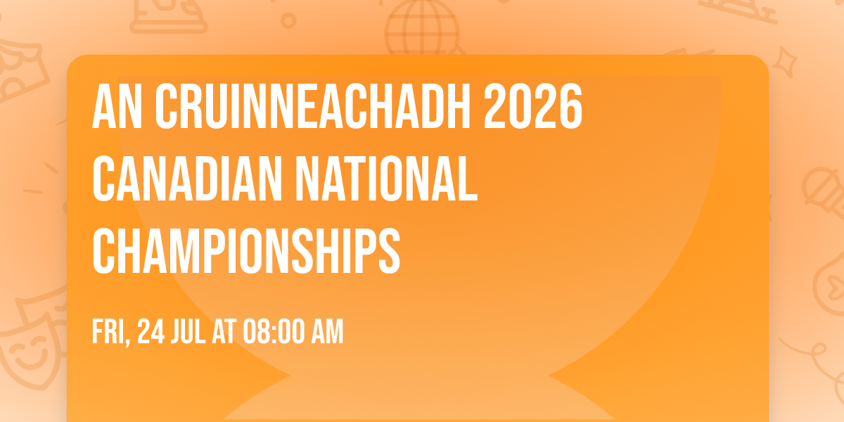 An Cruinneachadh 2026 Canadian National Championships