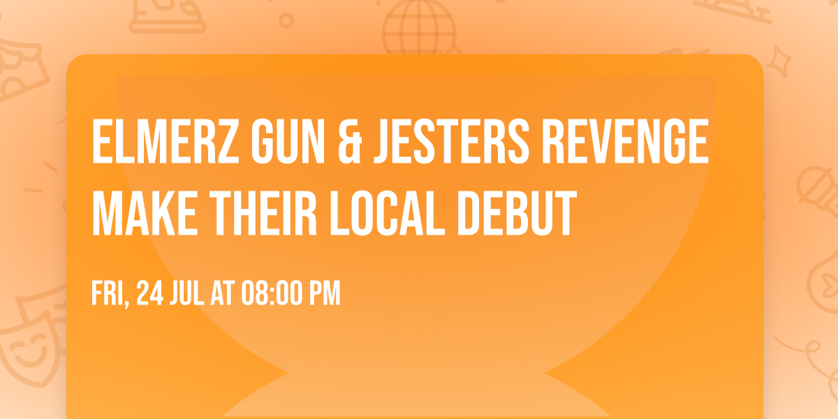ELMERZ GUN & JESTERS REVENGE MAKE THEIR LOCAL DEBUT