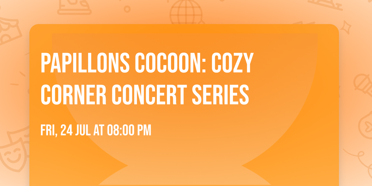 Papillons Cocoon: Cozy Corner Concert Series