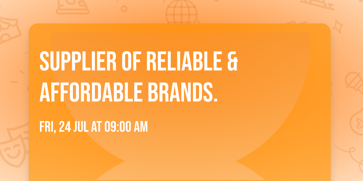 Supplier of reliable & affordable brands.