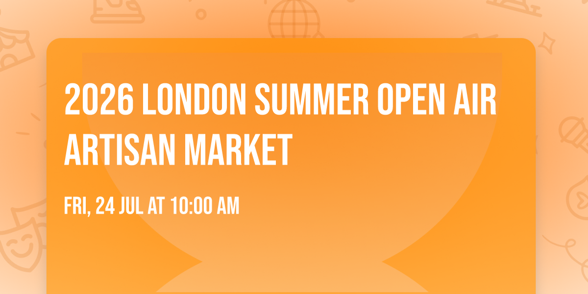 2026 London Summer Open Air Artisan market