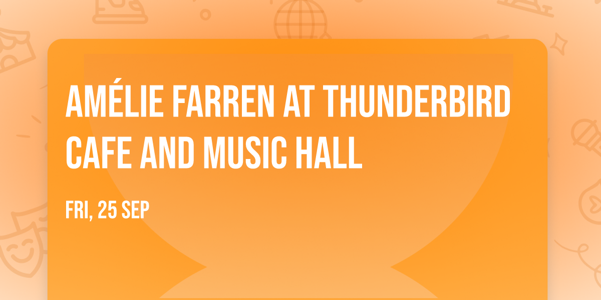 Am\u00e9lie Farren at Thunderbird Cafe and Music Hall
