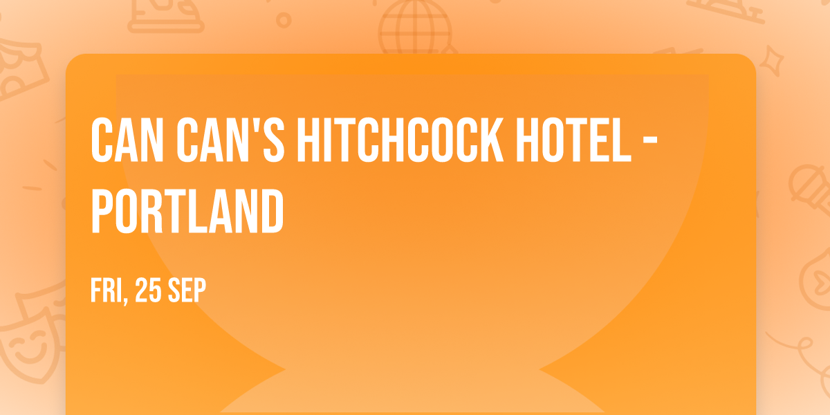 Can Can's Hitchcock Hotel - Portland
