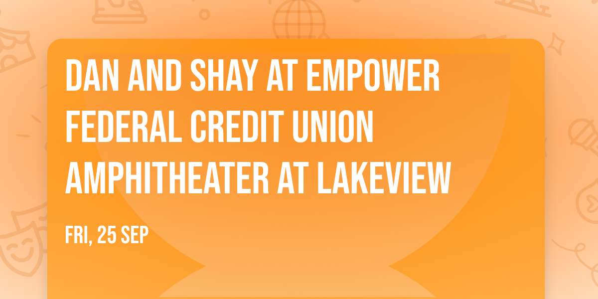 Dan and Shay at Empower Federal Credit Union Amphitheater at Lakeview