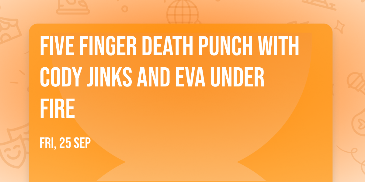 Five Finger Death Punch with Cody Jinks and Eva Under Fire