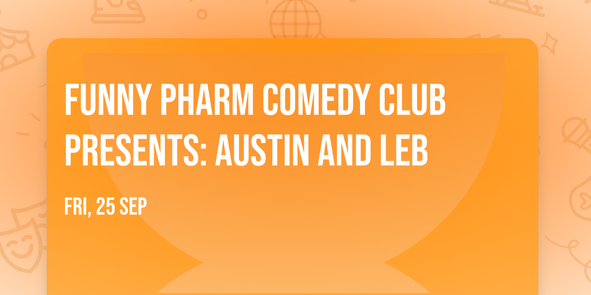 Funny Pharm Comedy Club Presents: Austin and Leb