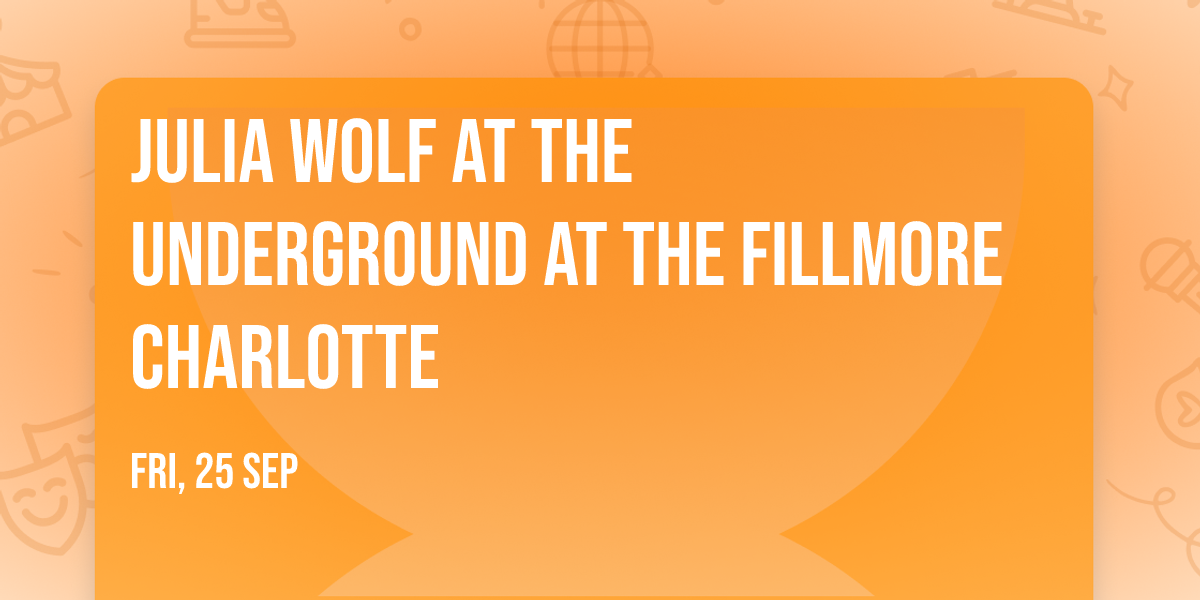 Julia Wolf at The Underground at The Fillmore Charlotte