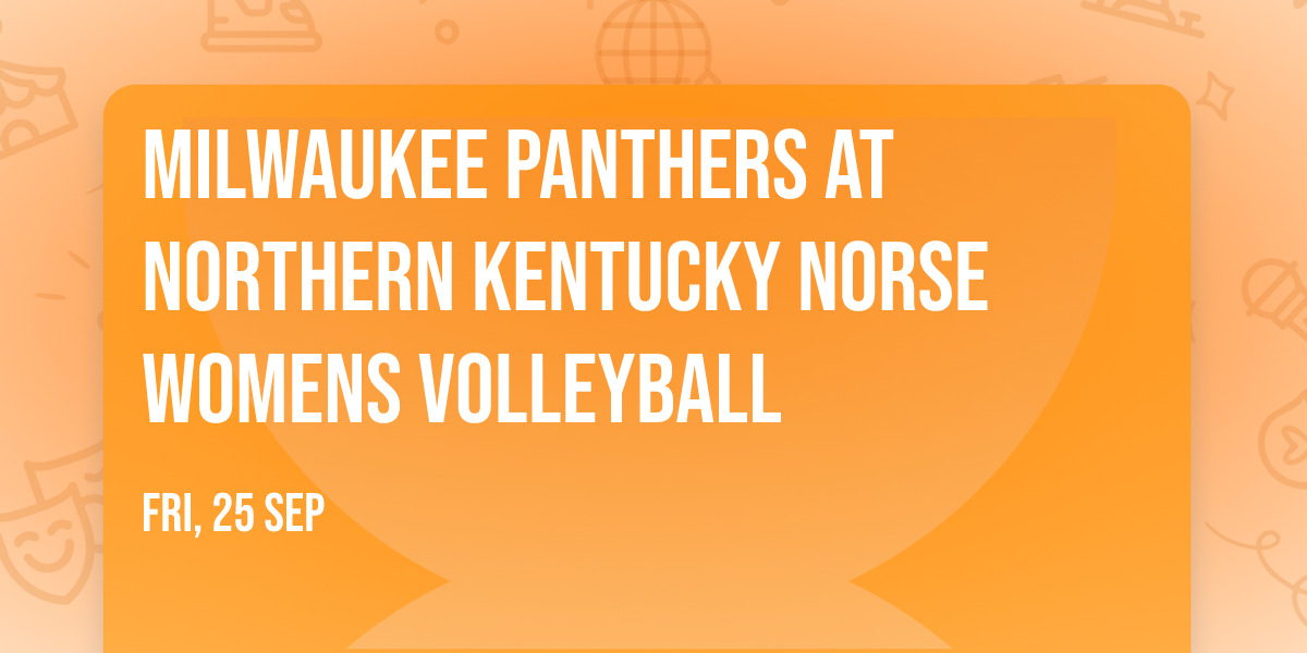 Milwaukee Panthers at Northern Kentucky Norse Womens Volleyball