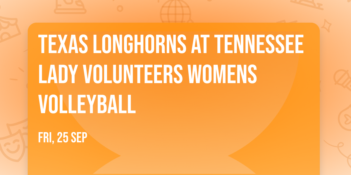 Texas Longhorns at Tennessee Lady Volunteers Womens Volleyball