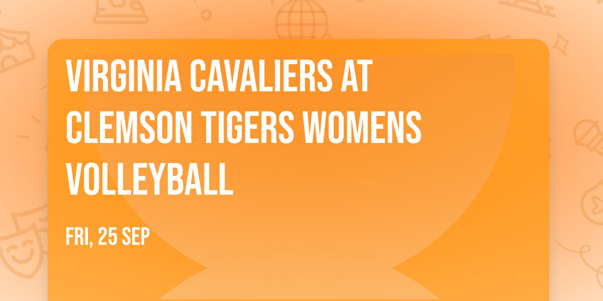 Virginia Cavaliers at Clemson Tigers Womens Volleyball