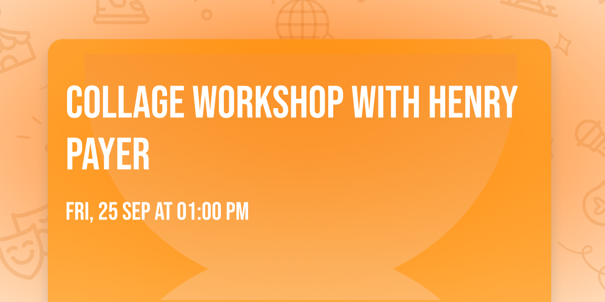 Collage Workshop with Henry Payer