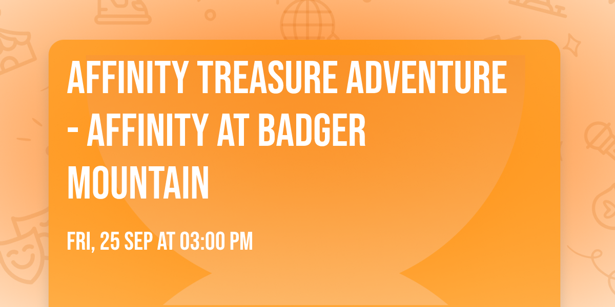 Affinity Treasure Adventure - Affinity at Badger Mountain
