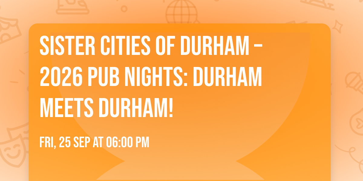Sister Cities of Durham \u2013 2026 Pub Nights: Durham Meets Durham!