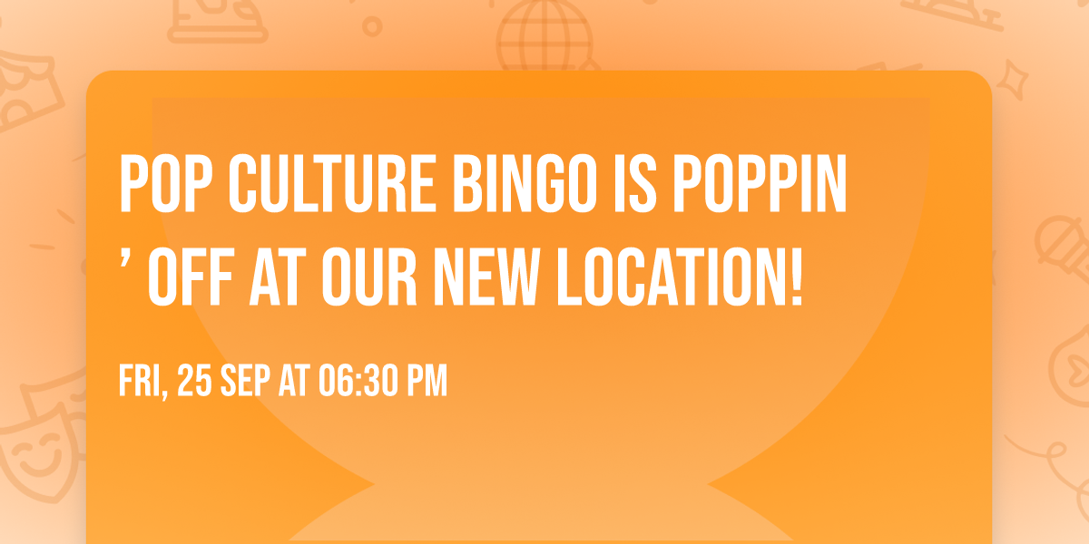 \ud83c\udf89\ud83d\udd22 POP CULTURE BINGO IS POPPIN\u2019 OFF AT OUR NEW LOCATION! \ud83d\udd22\ud83c\udf89